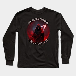 Heaven Don't Want Me, Hell's Afraid of me Long Sleeve T-Shirt